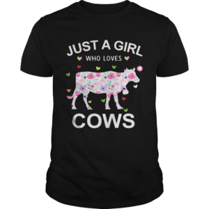 Just A girl Who Loves Cows Rose shirt