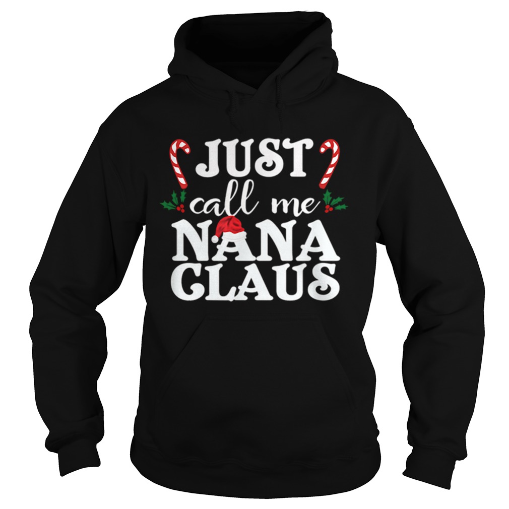 Just Call Me Nana Claus shirt Just Call Me Nana Claus shirt