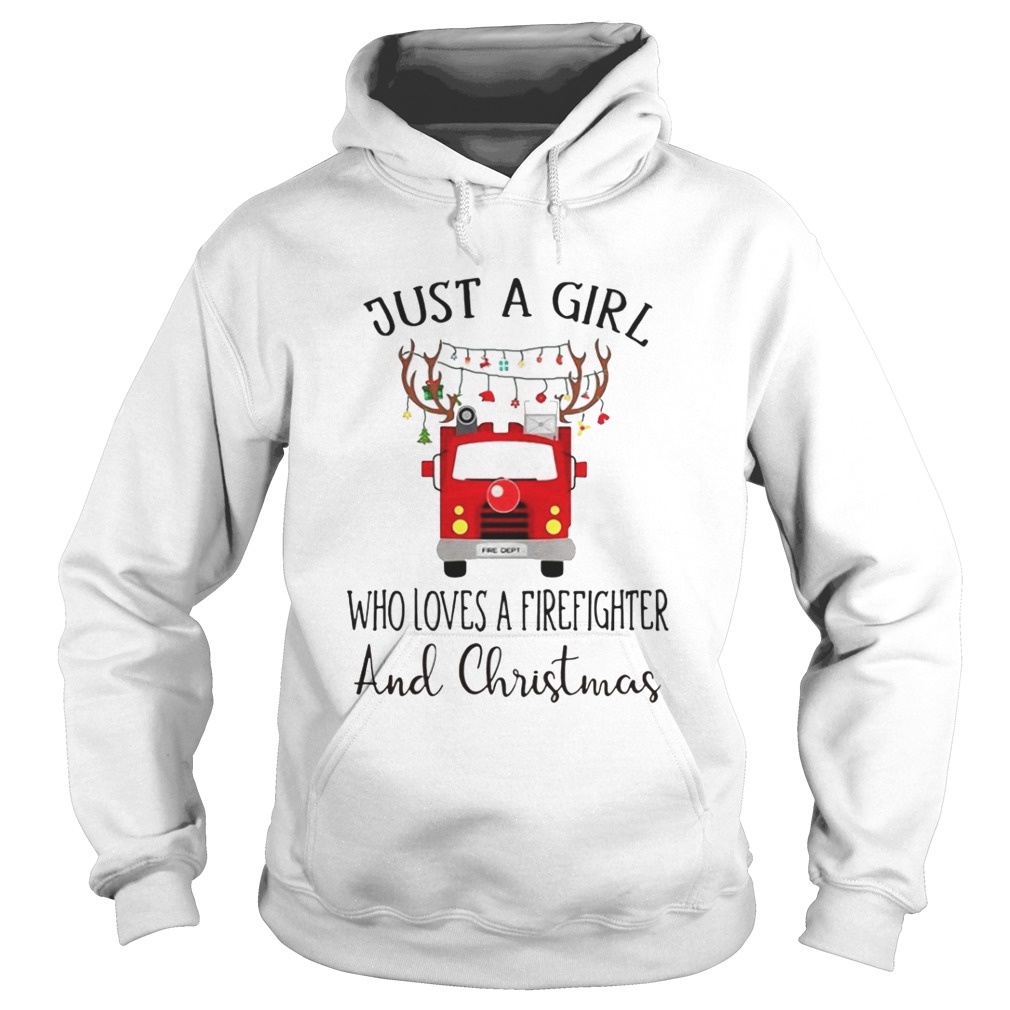 Just a girl who loves a firefighter and Christmas shirt Just a girl who loves a firefighter and Christmas shirt