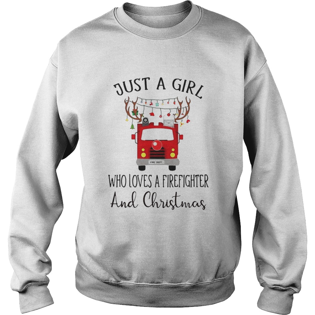 Just a girl who loves a firefighter and Christmas shirt Just a girl who loves a firefighter and Christmas shirt