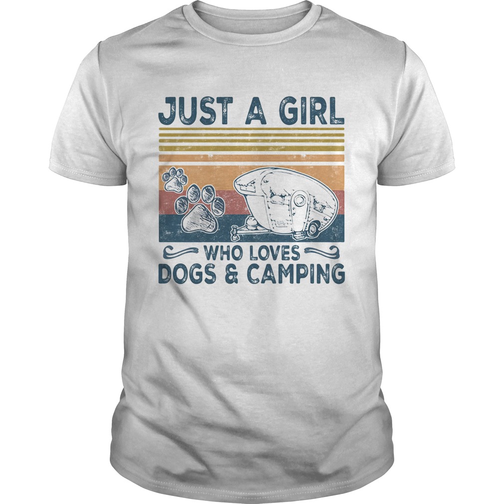 Just a girl who loves paw dogs and camping vintage retro shirt Just a girl who loves paw dogs and camping vintage retro shirt