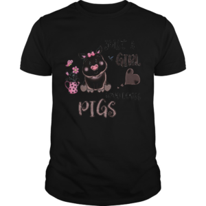 Just a girl who loves pigs shirt