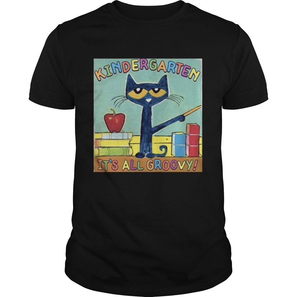 KINDERGARTEN ITS ALL GROOVY CAT shirt KINDERGARTEN ITS ALL GROOVY CAT shirt