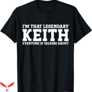 Keith Morrison T-Shirt I Am That Legendary KeithTrending