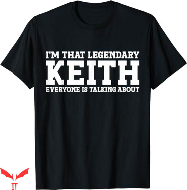 Keith Morrison T-Shirt I Am That Legendary KeithTrending