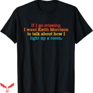 Keith Morrison T-Shirt I Want Keith Morrison TShirt Trending