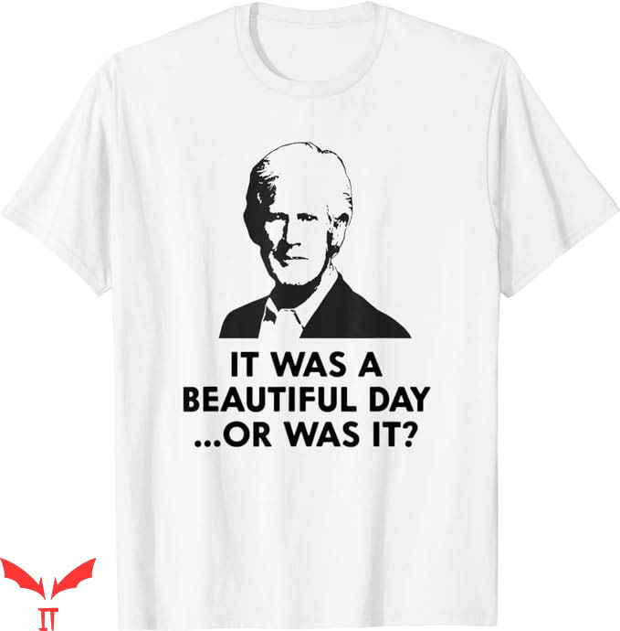 Keith Morrison T-Shirt It Was A Beautiful Day T-Shirt Keith Morrison T-Shirt It Was A Beautiful Day T-Shirt