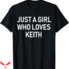 Keith Morrison T-Shirt Just A Girl Who Loves Keith T-Shirt