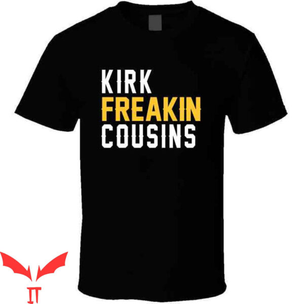 Kirk Cousins T-Shirt Kirk Freakin Cousins Minnesota