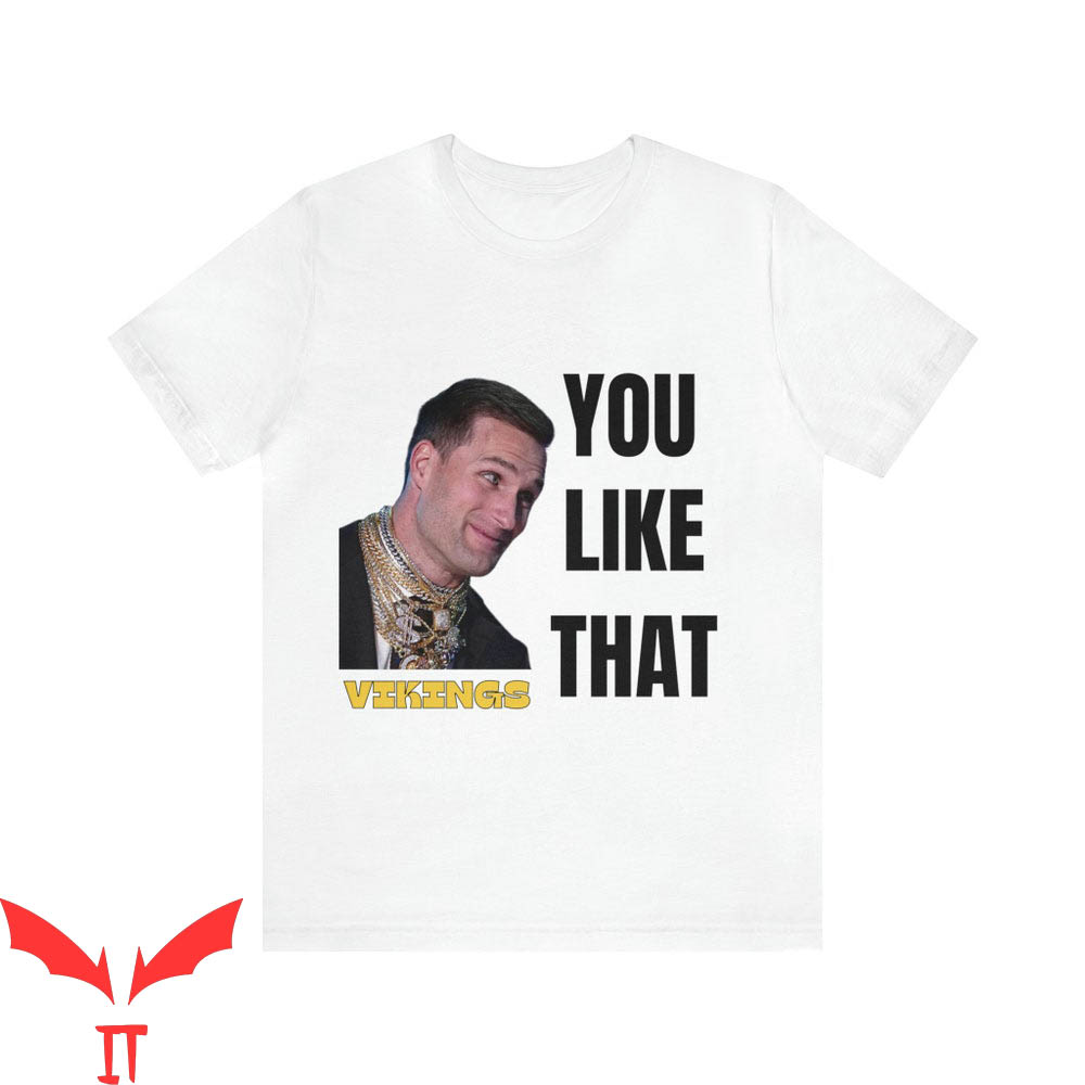 Kirk Cousins T-Shirt You Like That Football Mn Vikings Kirk Cousins T-Shirt You Like That Football Mn Vikings