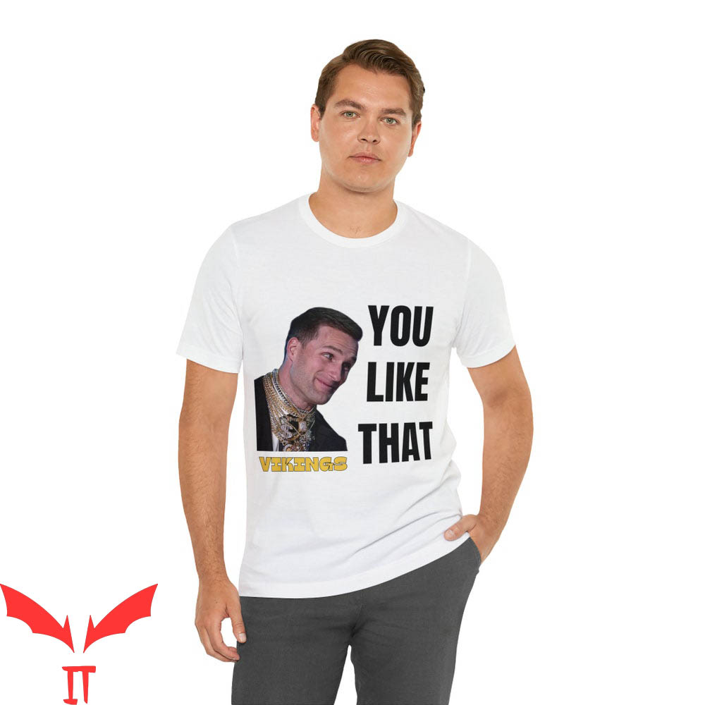 Kirk Cousins T-Shirt You Like That Football Mn Vikings Kirk Cousins T-Shirt You Like That Football Mn Vikings