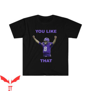 Kirk Cousins T-Shirt You Like That Football Vikings Vintage