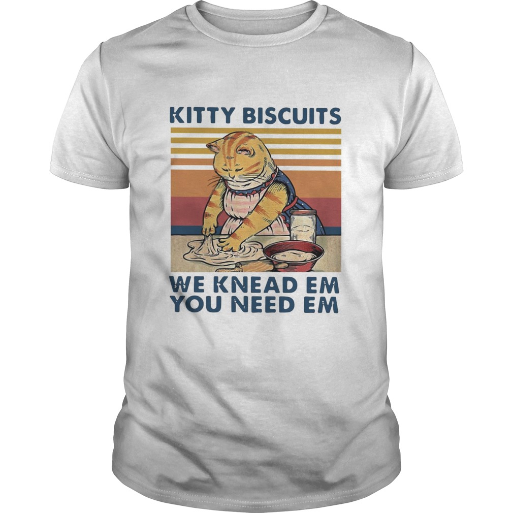 Kitty Biscuits We Knead Em You Need Em Vintage shirt Kitty Biscuits We Knead Em You Need Em Vintage shirt