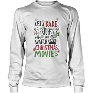 Lets Bake Stuff And Watch CHristmas Movies shirt
