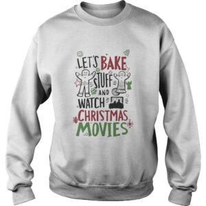 Lets Bake Stuff And Watch CHristmas Movies shirt 3