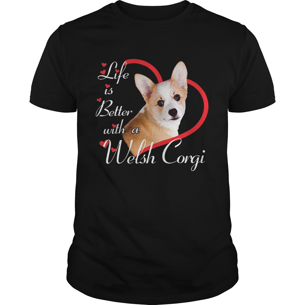 Life Is Better With A Welsh Corgi shirt Life Is Better With A Welsh Corgi shirt