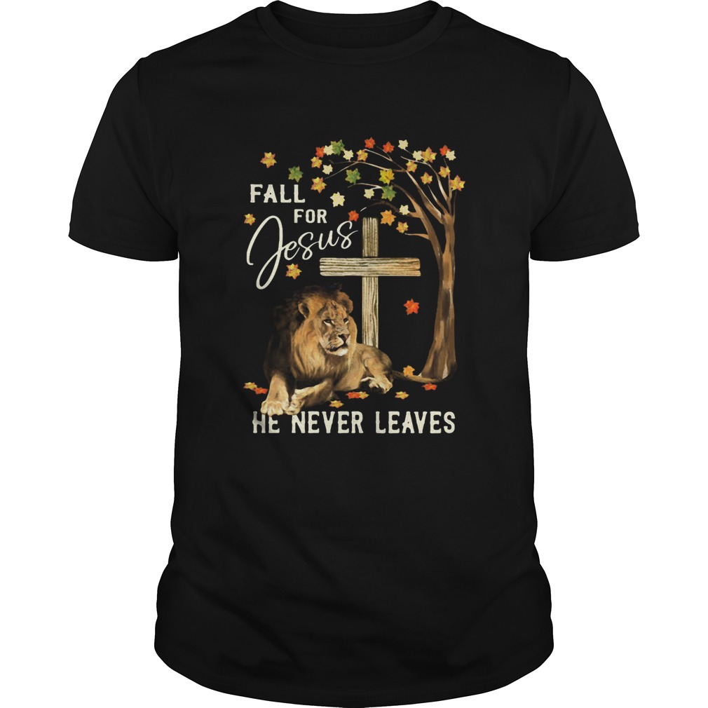 Lion Fall For Jesus He Never Leaves shirt Lion Fall For Jesus He Never Leaves shirt