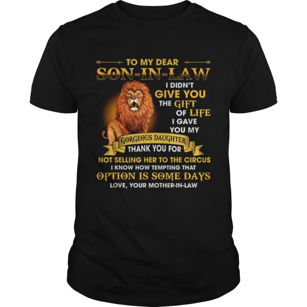 Lion To My Dear Son In Law I Didnt Give You The Gift Of Life shirt