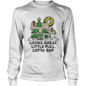 Look Great Little Full Lotta Sap Christmas shirt