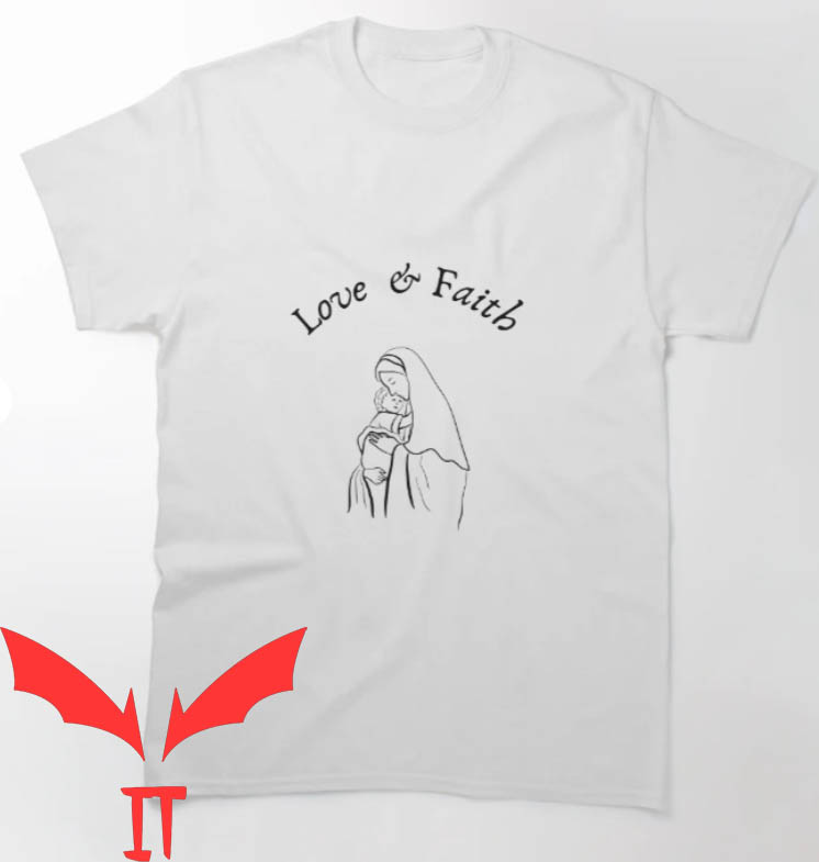 Love And Faith T-shirt Love And Faith T-shirt