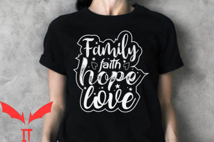 Love And Faith T-shirt Family Faith Hope Love T-shirt Love And Faith T-shirt Family Faith Hope Love T-shirt