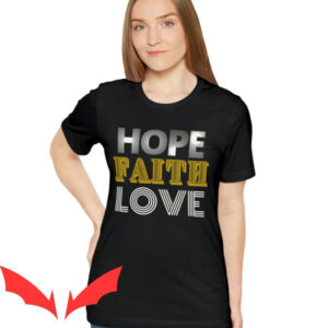 Love And Faith T-shirt Hope Faith Love T-shirt