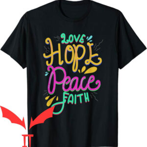 Love And Faith T-shirt Love Hope Peace and Faith T-shirt