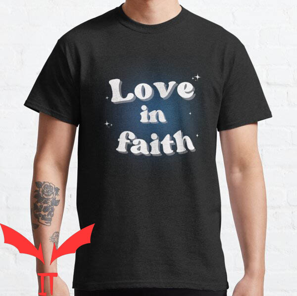 Love In Faith T-shirt Love In Faith T-shirt