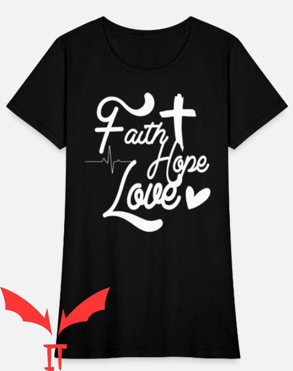 Love In Faith T-shirt Faith Hope Love Christmas T-shirt Love In Faith T-shirt Faith Hope Love Christmas T-shirt
