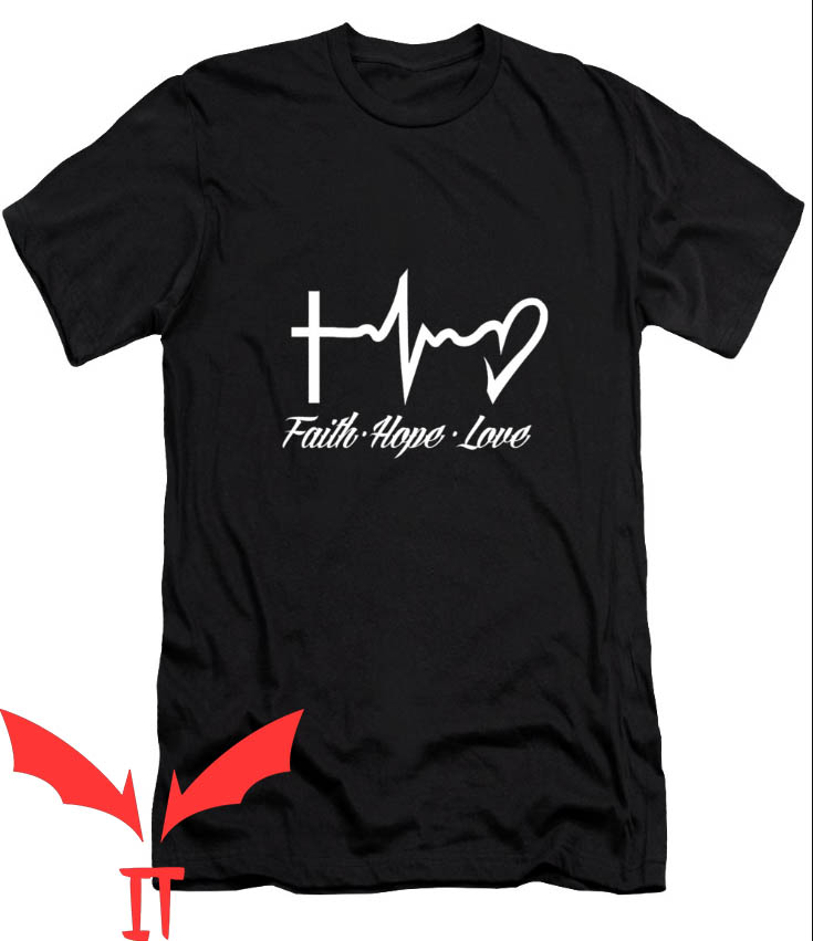 Love In Faith T-shirt Faith Hope Love Heartbeat T-shirt Love In Faith T-shirt Faith Hope Love Heartbeat T-shirt