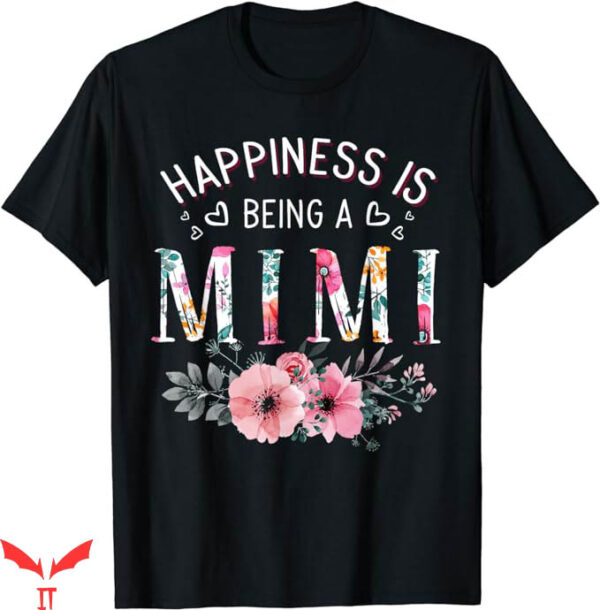 Mama And Mini T-Shirt Happiness Is Being A Mimi Trending