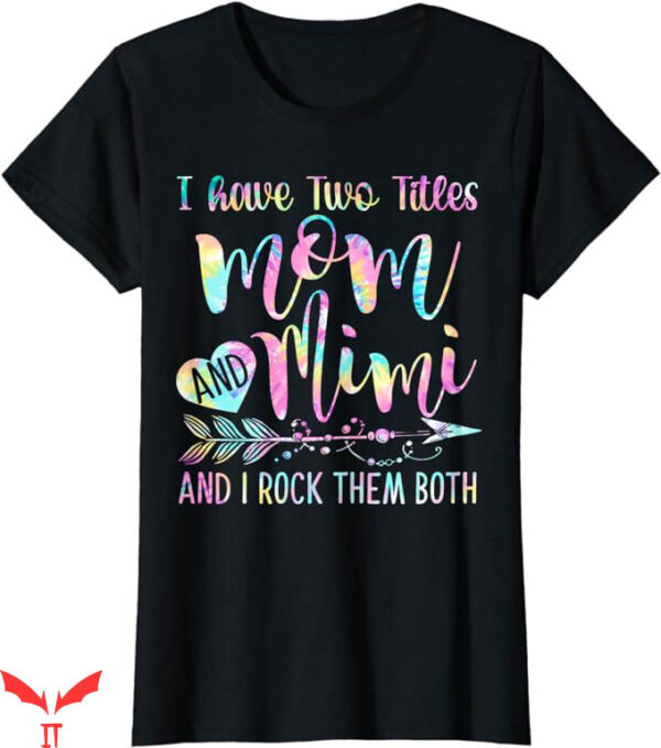 Mama And Mini T-Shirt Mom And Mimi And I Rock Them Both