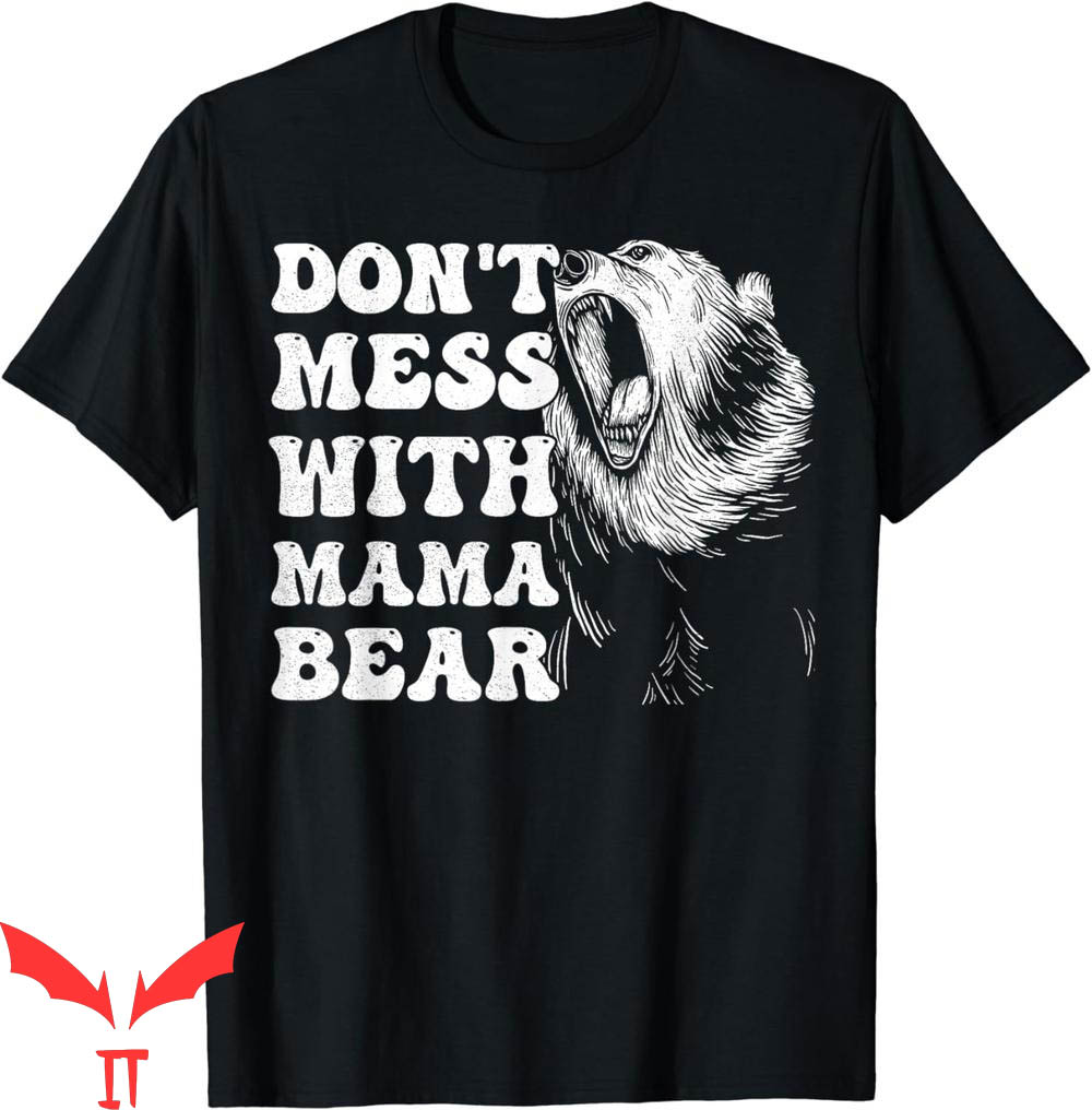 Mama Bear T-Shirt Don't Mess With Funny Mothers Day Mama Bear T-Shirt Don't Mess With Funny Mothers Day