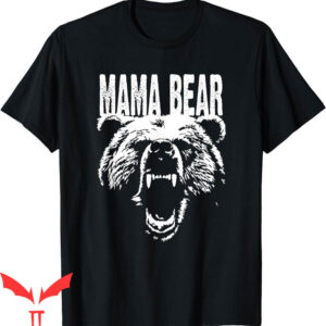 Mama Bear T-Shirt Don’t Mess With Mothers Day Cute
