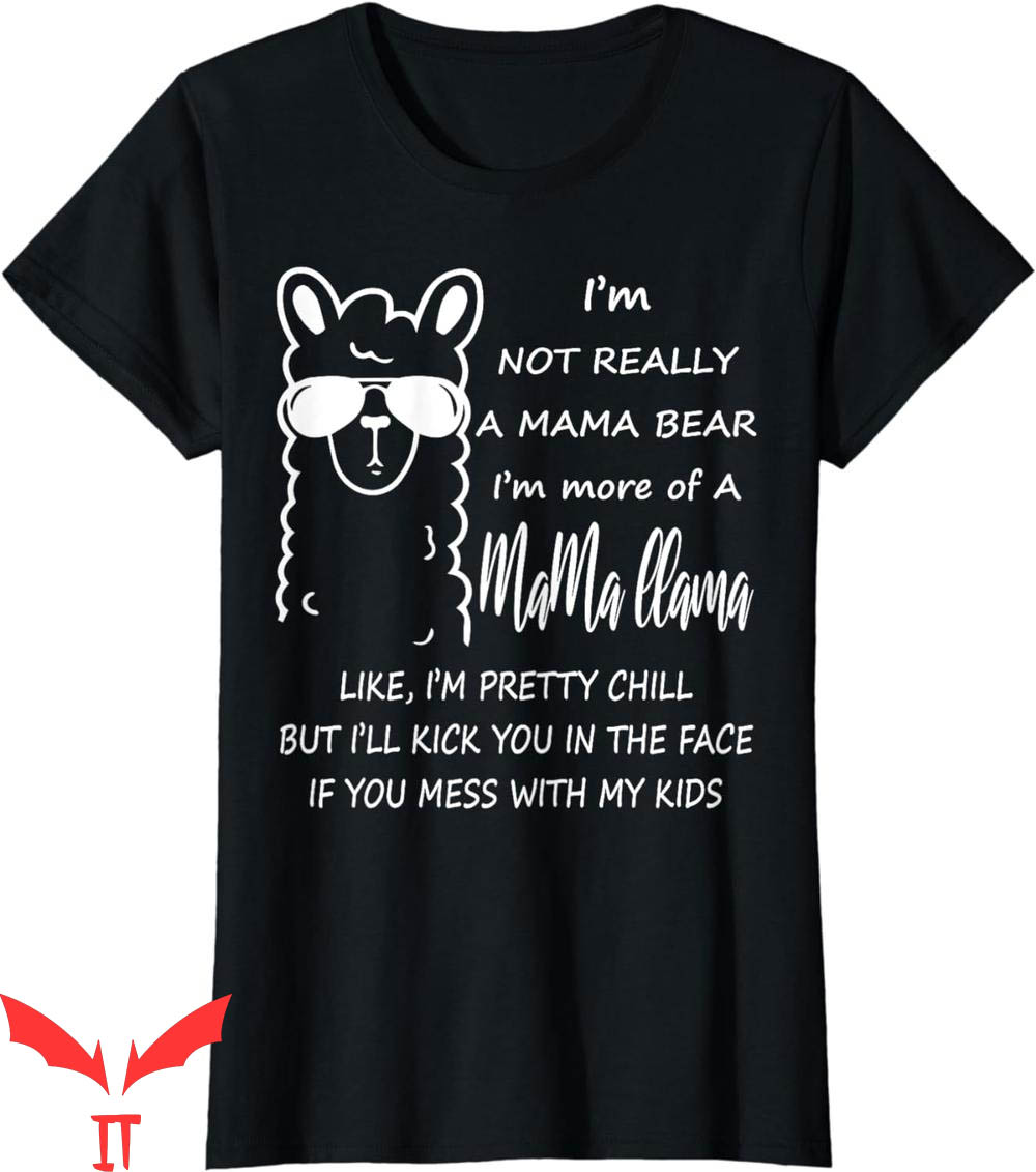 Mama Bear T-Shirt I'm Not I'm More Of A Mama Mothers Day Mama Bear T-Shirt I'm Not I'm More Of A Mama Mothers Day