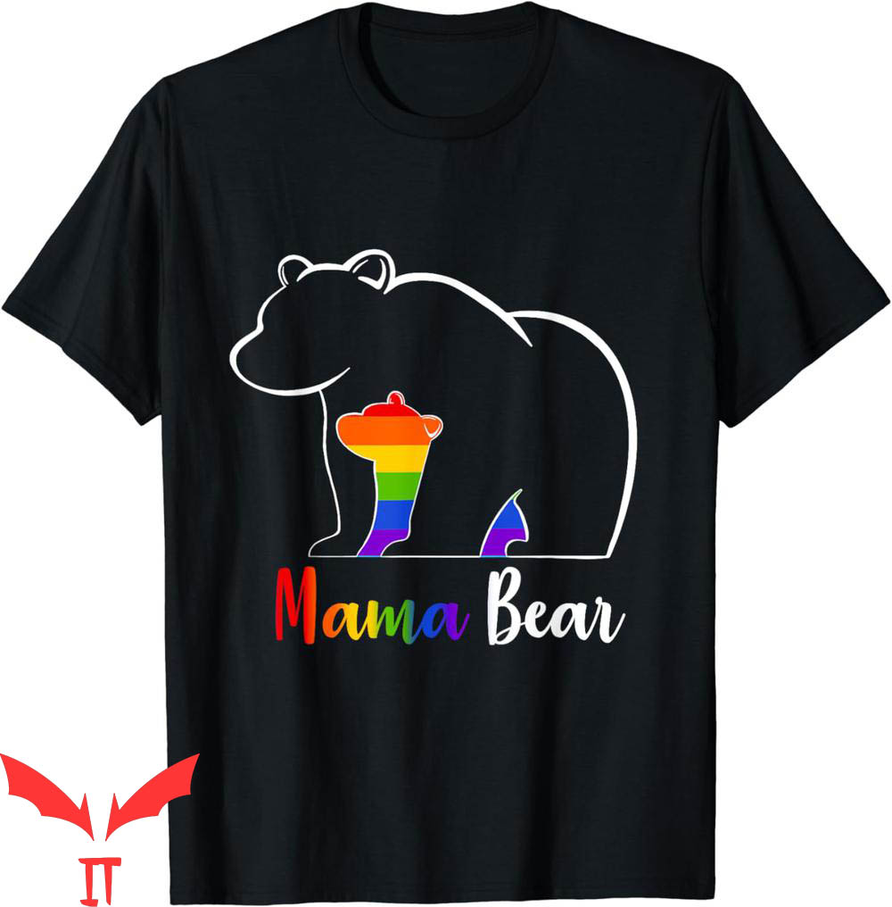 Mama Bear T-Shirt LGBT Gay Pride Equal Rights Rainbow Mom Mama Bear T-Shirt LGBT Gay Pride Equal Rights Rainbow Mom