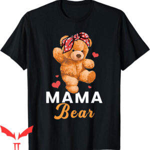 Mama Bear T-Shirt Mothers Day Cute Teddy Mom Momma Mommy