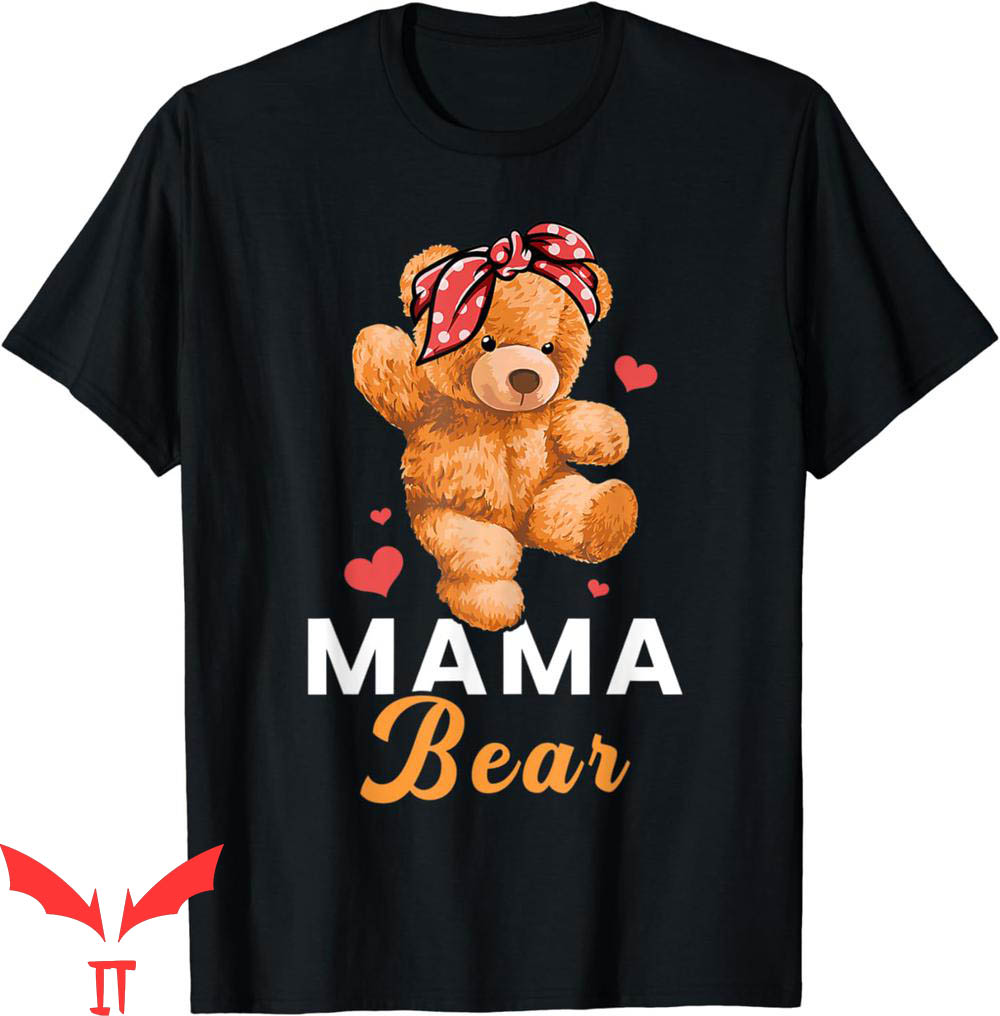 Mama Bear T-Shirt Mothers Day Cute Teddy Mom Momma Mommy Mama Bear T-Shirt Mothers Day Cute Teddy Mom Momma Mommy