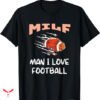 Man I Love Football T-shirt Football Funny