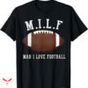 Man I Love Football T-shirt Funny Adult Humor
