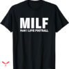 Man I Love Football T-shirt Funny Football
