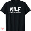 Man I Love Football T-shirt Funny Style