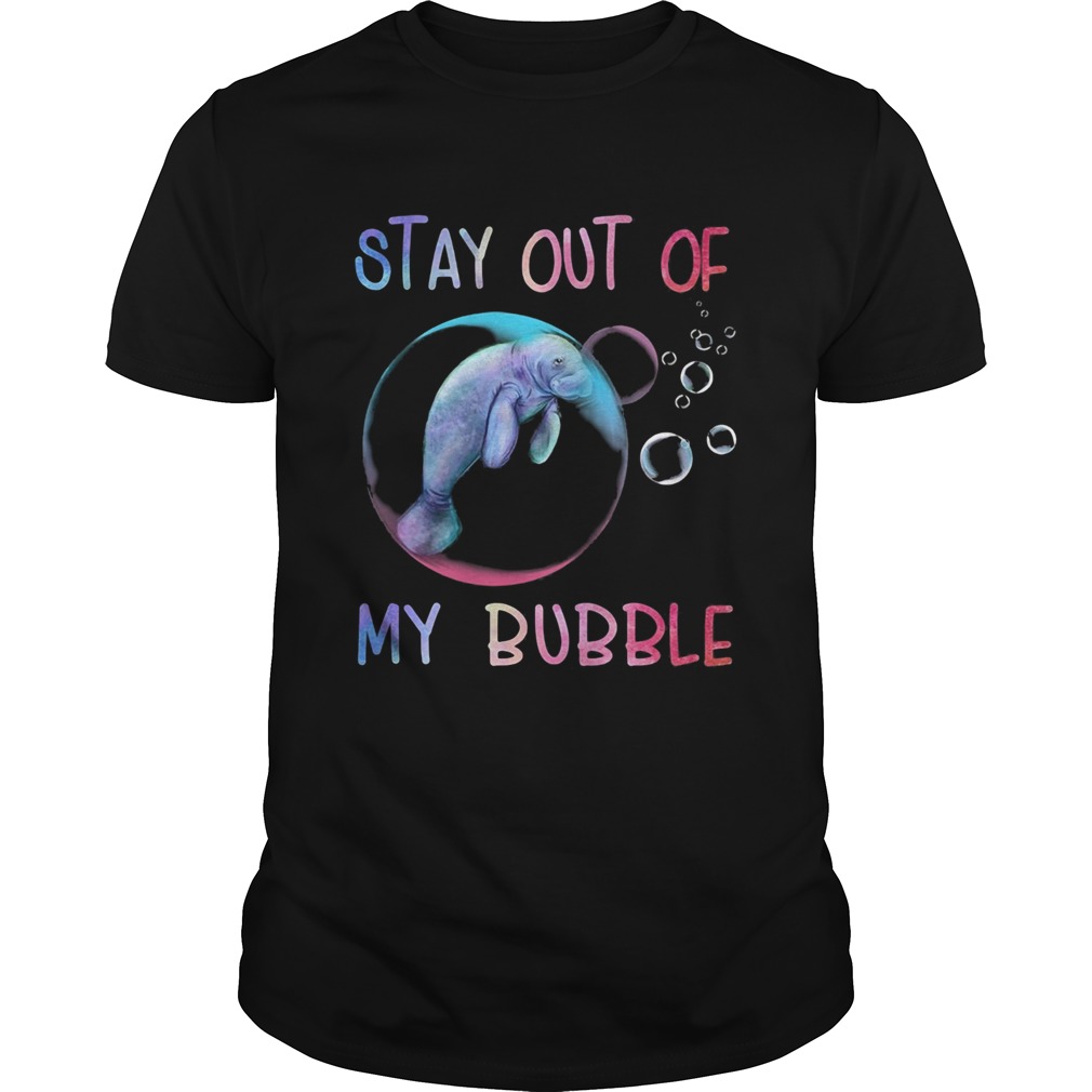Manatee stay out of my bubble shirt Manatee stay out of my bubble shirt