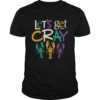 Mardi Gras Lets Get Cray Tuesday Parade shirt