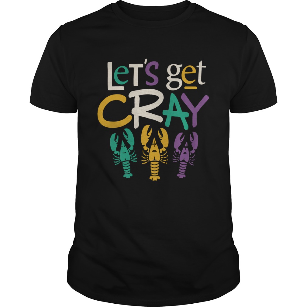 Mardi Gras Lets Get Cray Tuesday Parade shirt Mardi Gras Lets Get Cray Tuesday Parade shirt