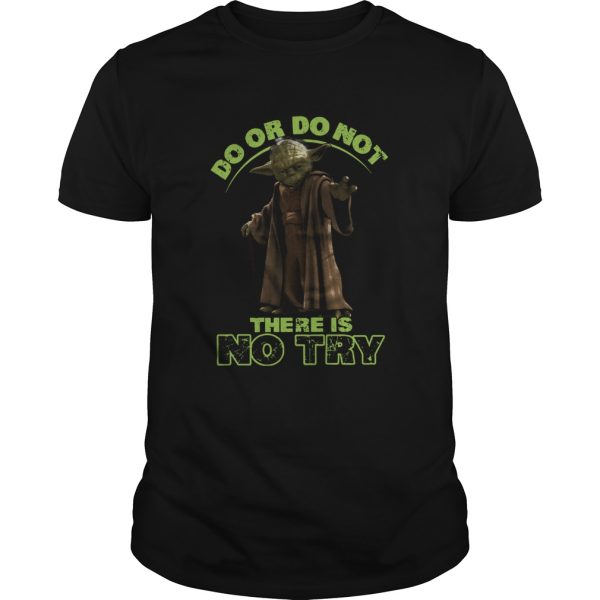 Master Yoda Do Or Do Not There Is No Try shirt