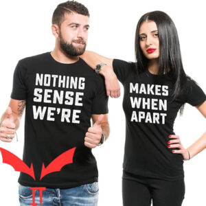 Matching Couple T-shirt Nothing Makes Sense T-shirt