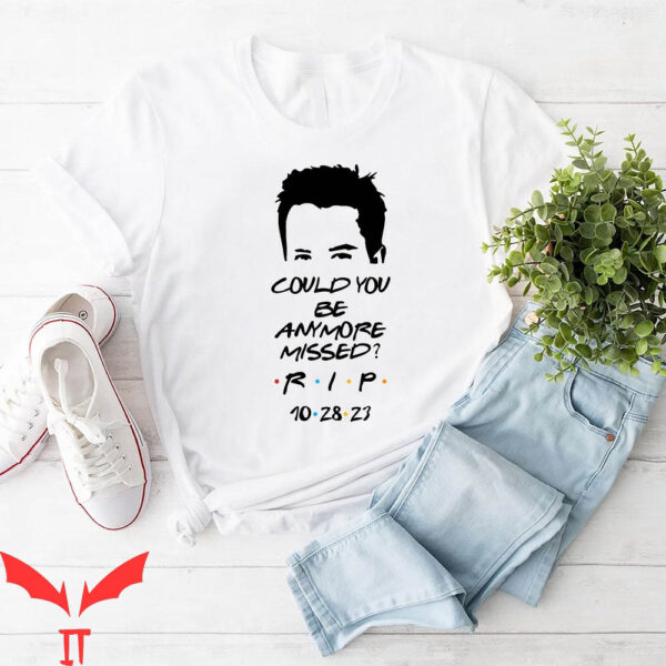 Matthew Perry Vaccinations T-Shirt Be Anymore Missed