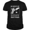 Me And My Cat Not Always Eye To Eye But Always Heart To Heart shirt