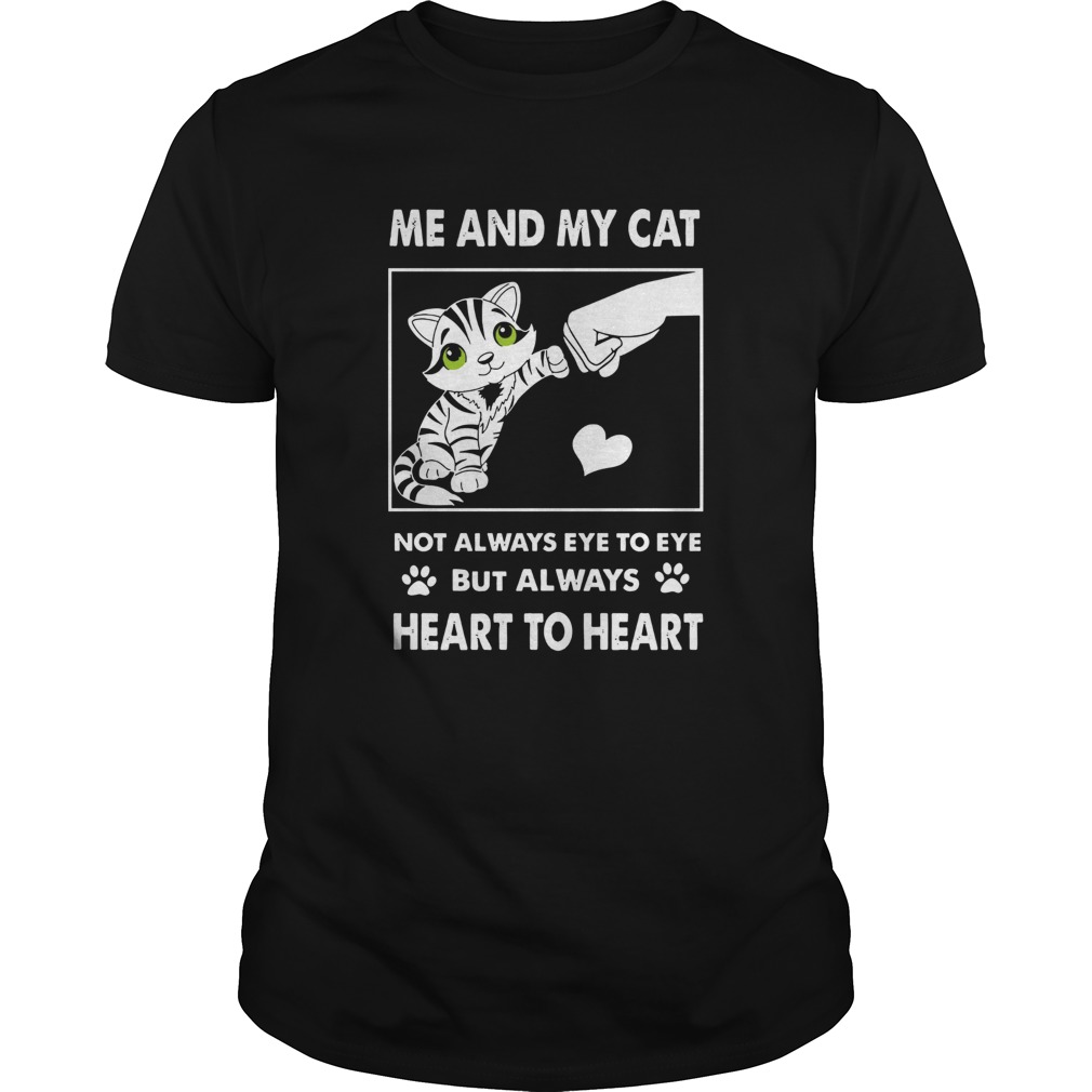 Me And My Cat Not Always Eye To Eye But Always Heart To Heart shirt Me And My Cat Not Always Eye To Eye But Always Heart To Heart shirt